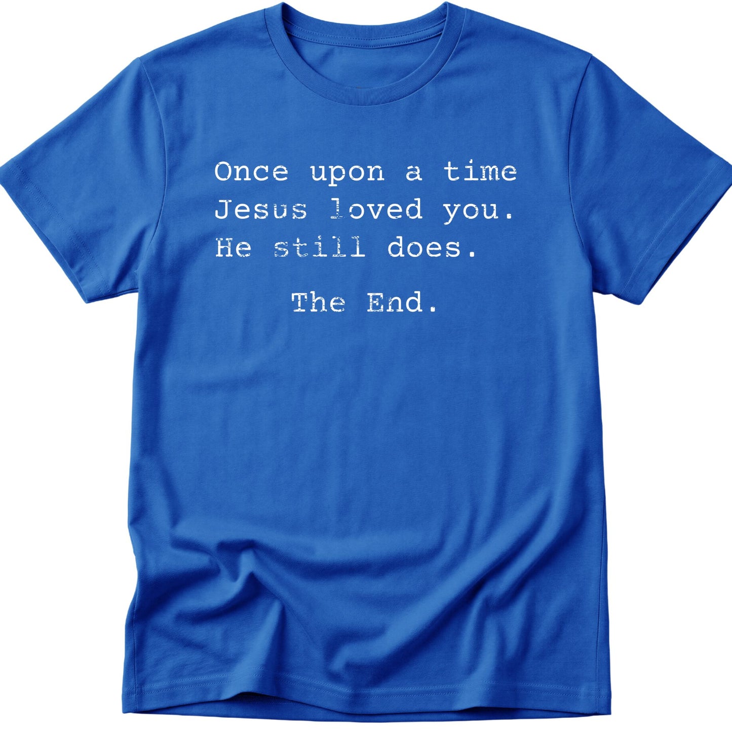 Once Upon A Time Jesus Loved You T-Shirt