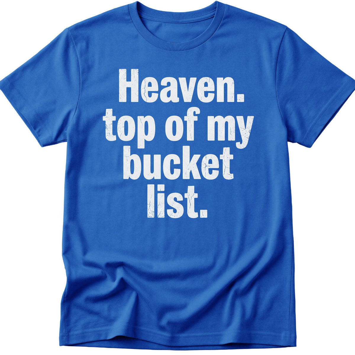 Heaven Bucket List T-Shirt