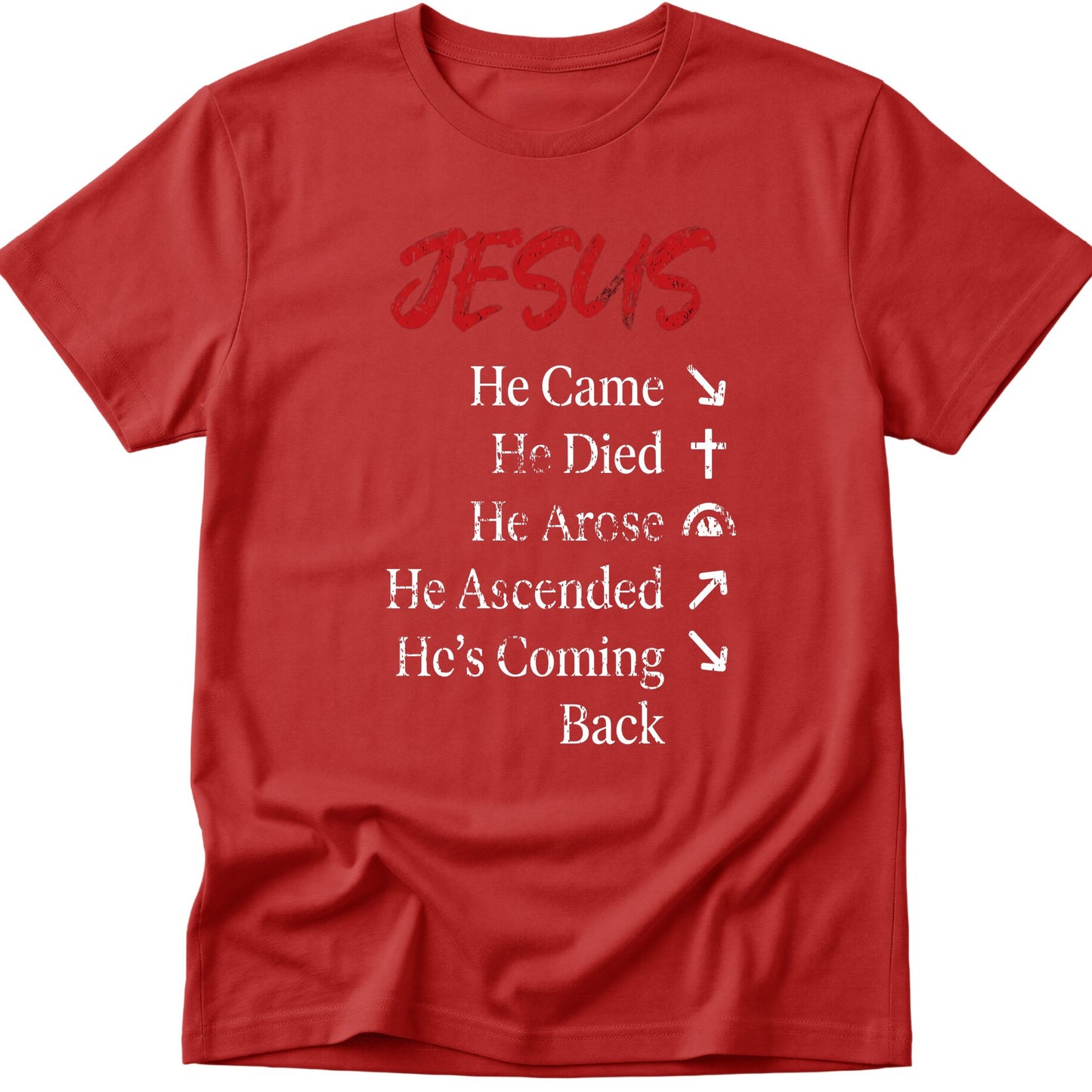 He Came He Died He Arose T-Shirt