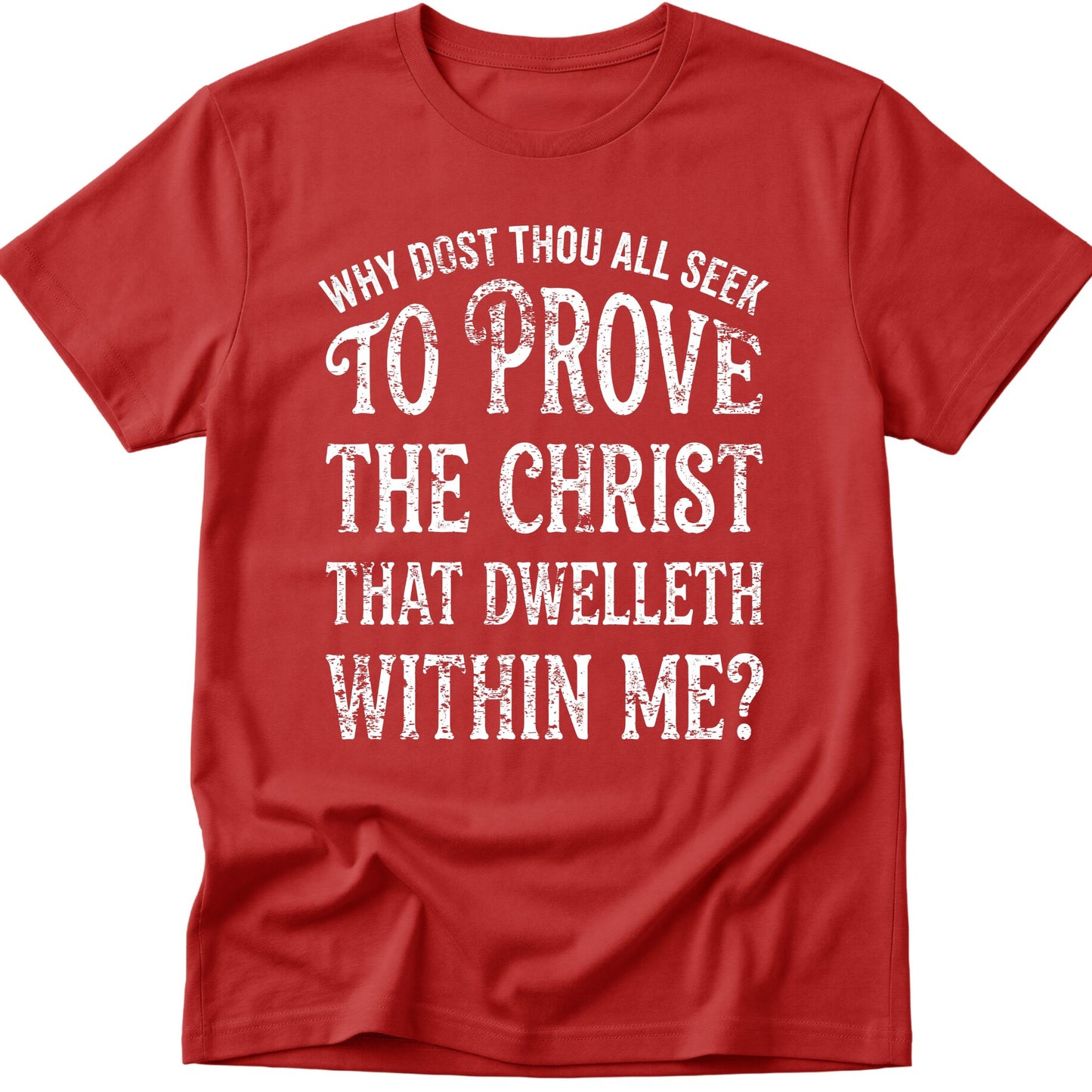 Why Ya'll Tryin To Test The Christ In Me? Why dost thou all seek to prove the Christ that dwelleth within me? T-Shirt