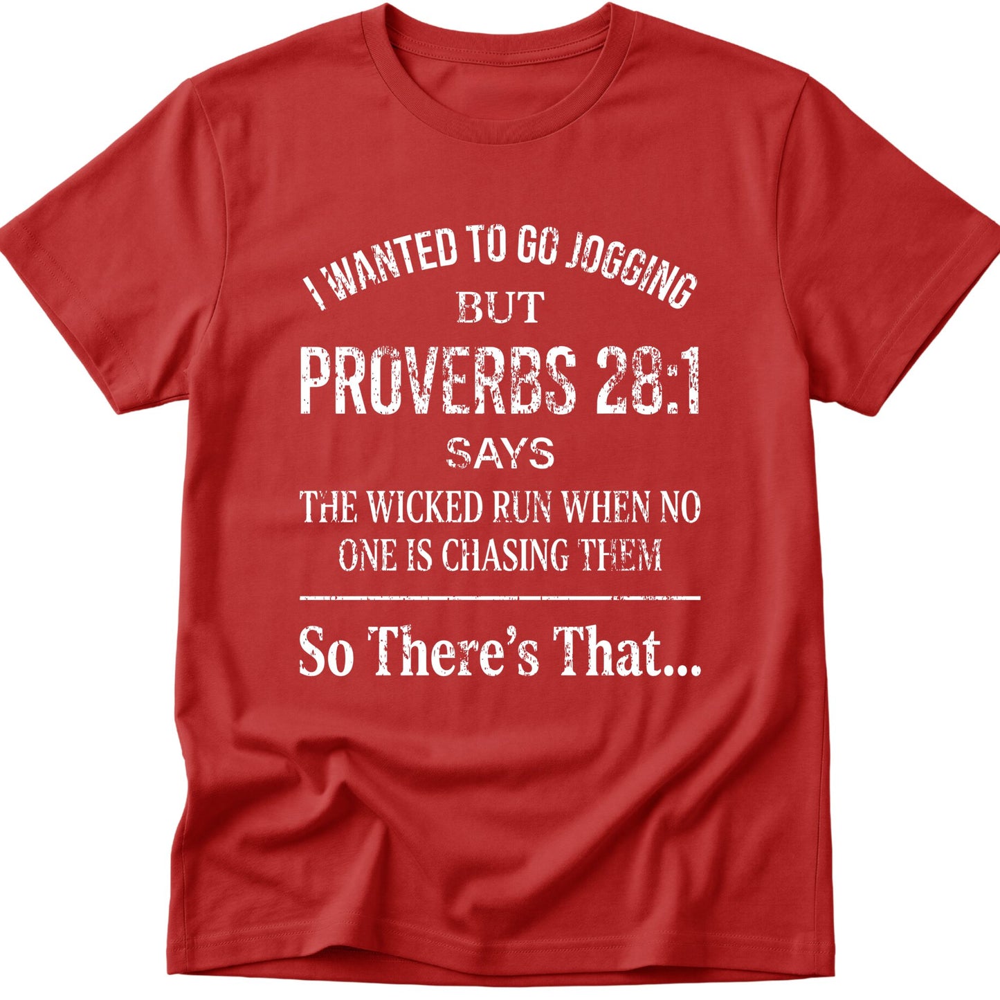 I Wanted To Go Jogging Proverbs 28:1 T-Shirt