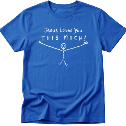 Jesus Loves You This Much T-Shirt