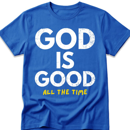 God Is Good All The Time T-Shirt
