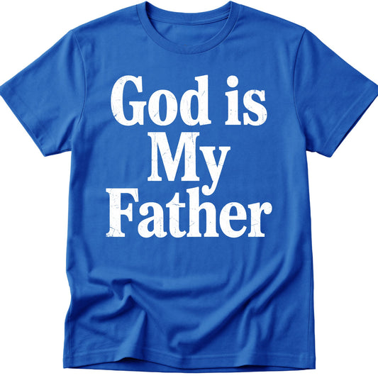 God Is My Father T-Shirt
