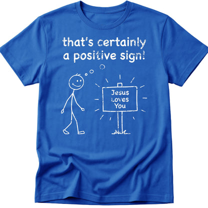 That's Certainly A Positive Sign T-Shirt