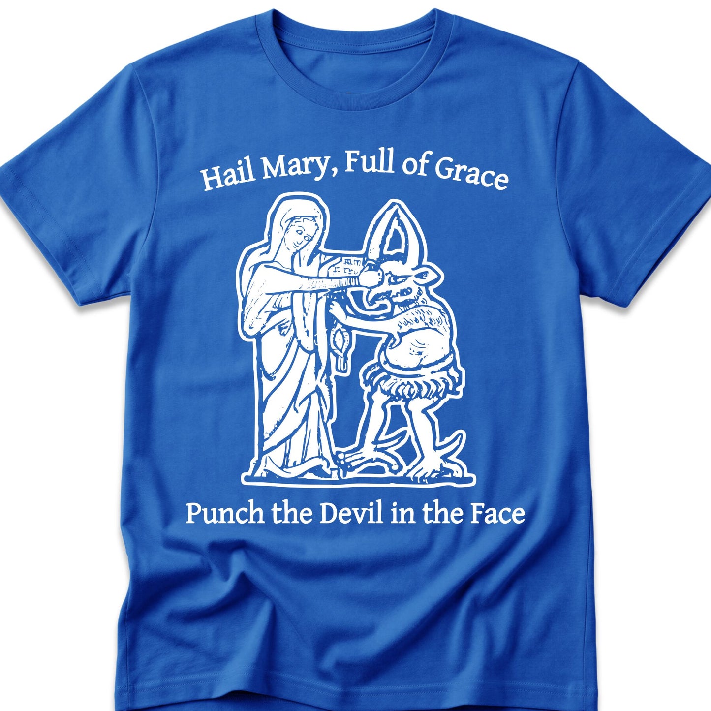 Hail Mary Full of Grace Punch the Devil in the Face