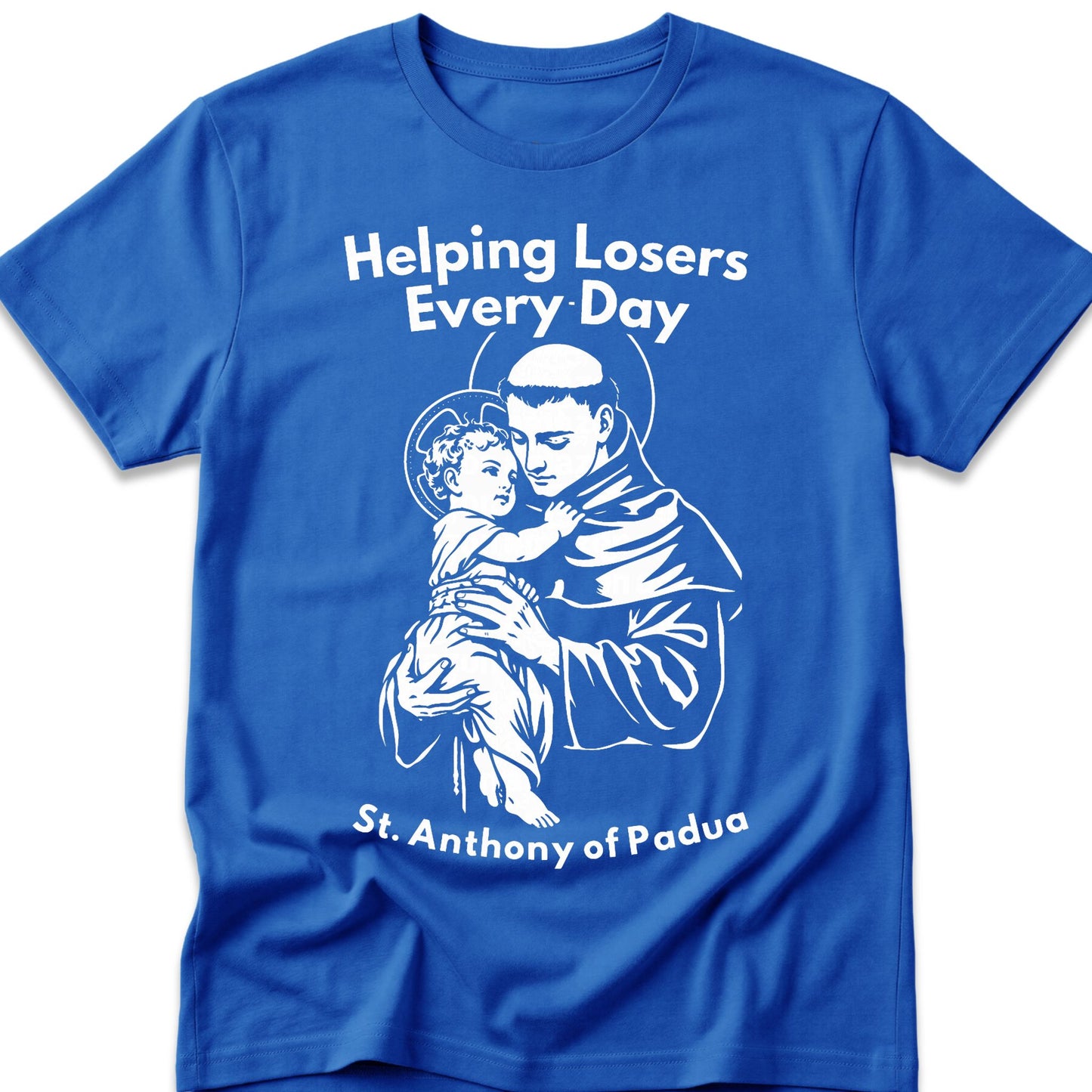 St. Anthony of Padua. Helping Losers Every Day
