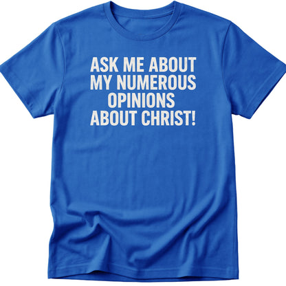 Opinions About Christ T-Shirt
