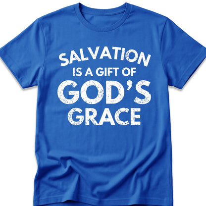 Salvation Is A Gift Of God's Grace T-Shirt