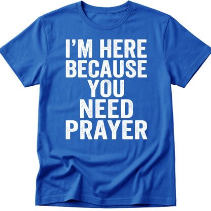Need Prayer T-Shirt
