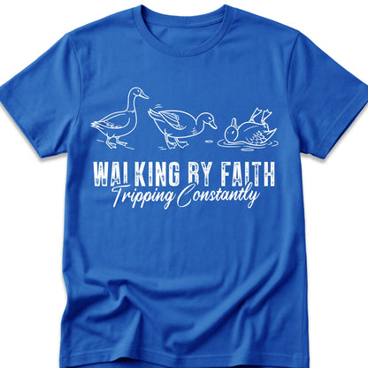Walking By Faith. Tripping Constantly. Ducks. T-Shirt