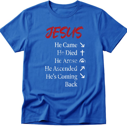 He Came He Died He Arose T-Shirt