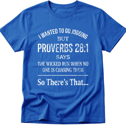 I Wanted To Go Jogging Proverbs 28:1 T-Shirt