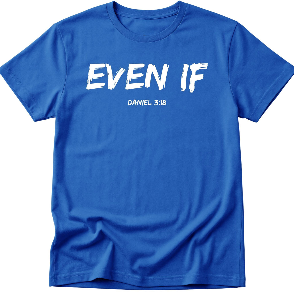 Even If T-Shirt