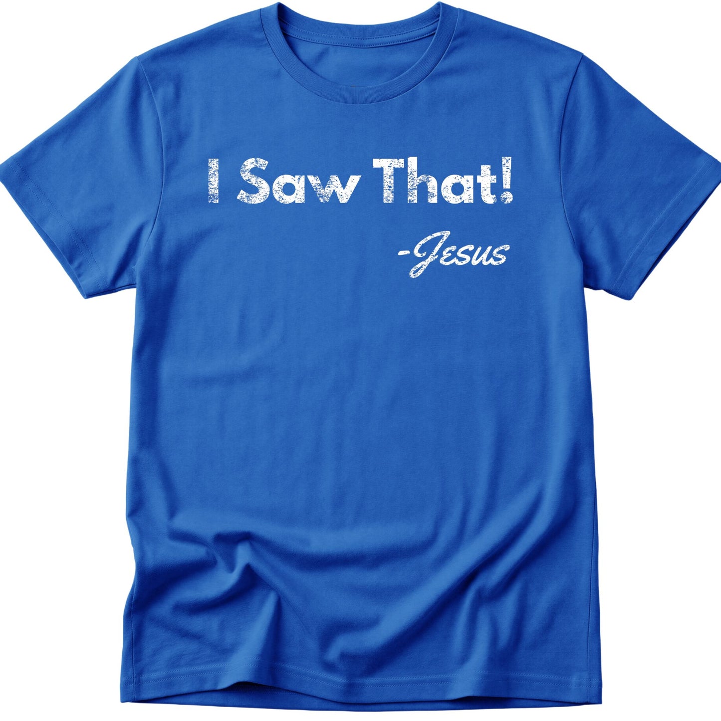 I Saw That T-Shirt