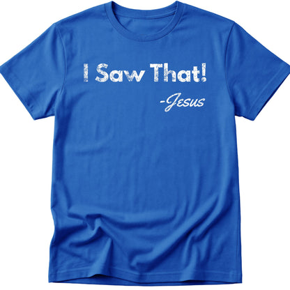 I Saw That T-Shirt