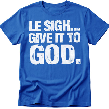 Give It To God T-Shirt