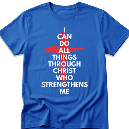I Can Do All Things Through Christ Who Strengthens Me T-Shirt