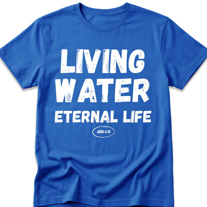 Living Water Eternal Life T-Shirt