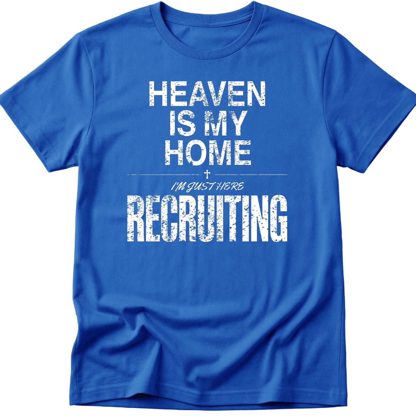 Heaven Is My Home I'm Just Here Recruiting v2 T-Shirt