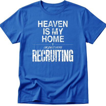 Heaven Is My Home I'm Just Here Recruiting v2 T-Shirt