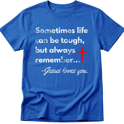 Sometimes Life Can Be Tough T-Shirt