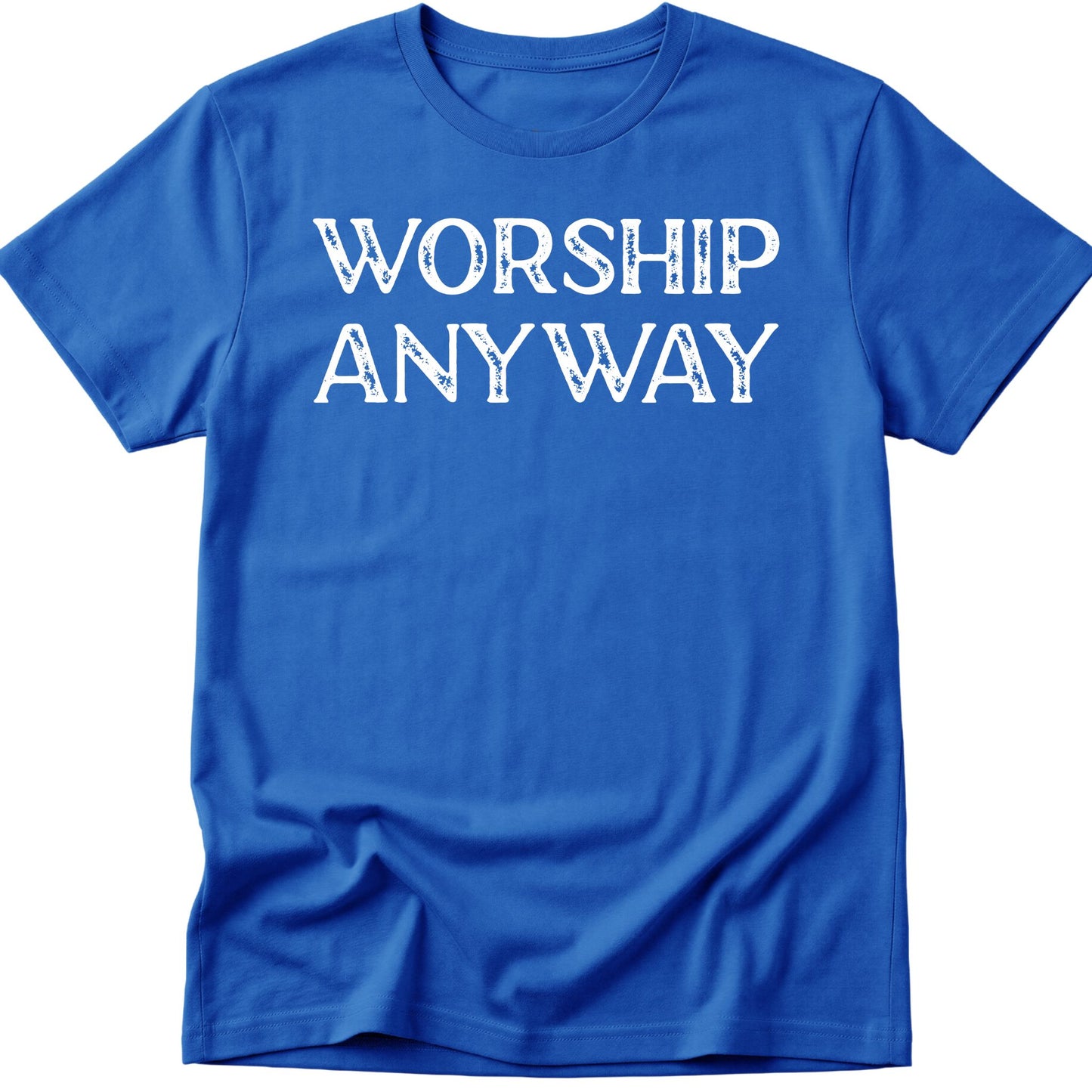 Worship Anyway T-Shirt