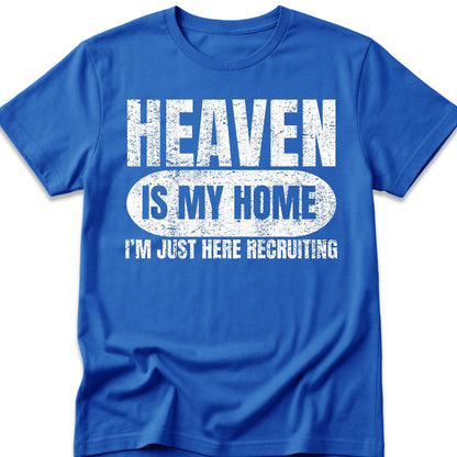 Heaven Is My Home I'm Just Here Recruiting T-Shirt