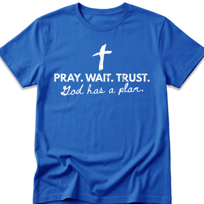 Pray. Wait. Trust. T-Shirt