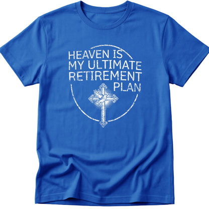 Heaven Is My Ultimate Retirement Plan T-Shirt