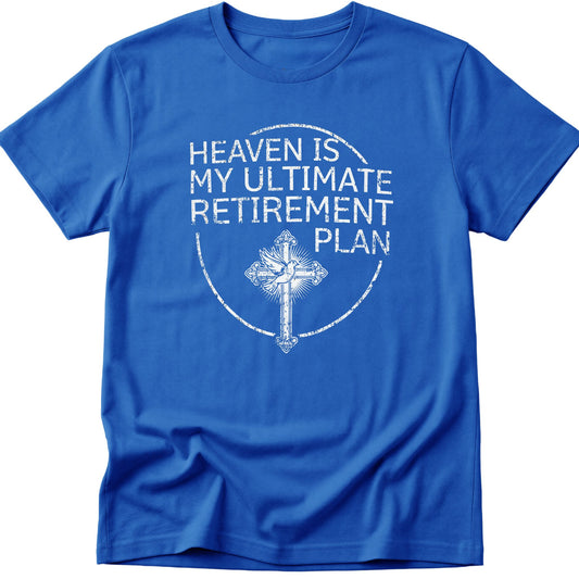 Heaven Retirement Plan T-Shirt