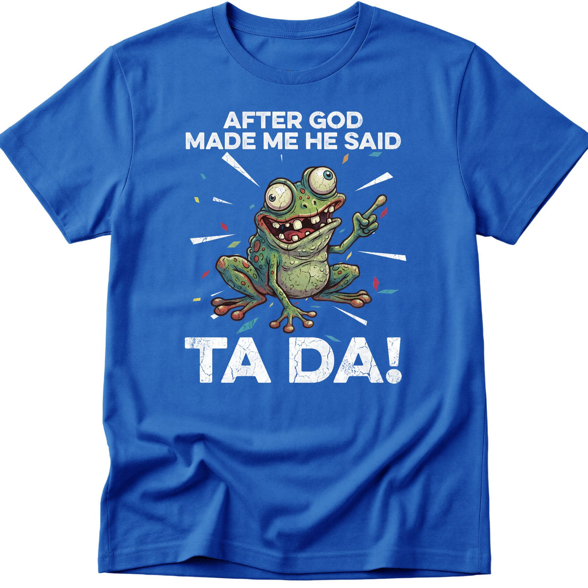 God Made Me T-Shirt