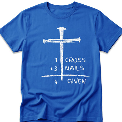 1 Cross + 3 Nails Forgiven T-Shirt