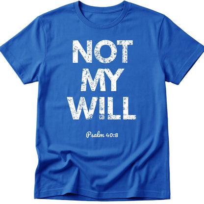Not  My Will T-Shirt