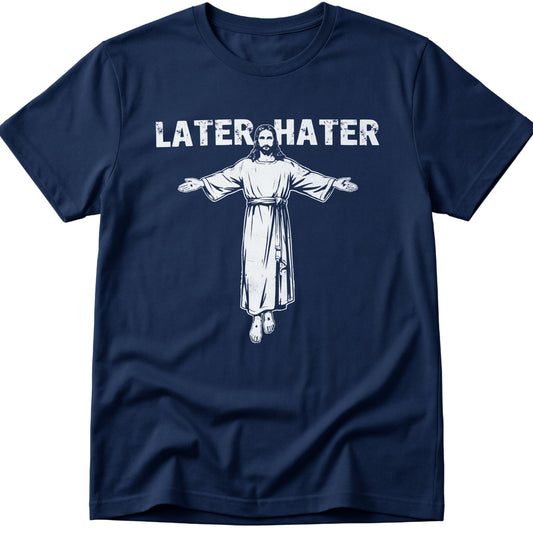 Later Hater T-Shirt