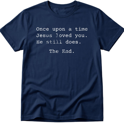 Once Upon A Time Jesus Loved You T-Shirt
