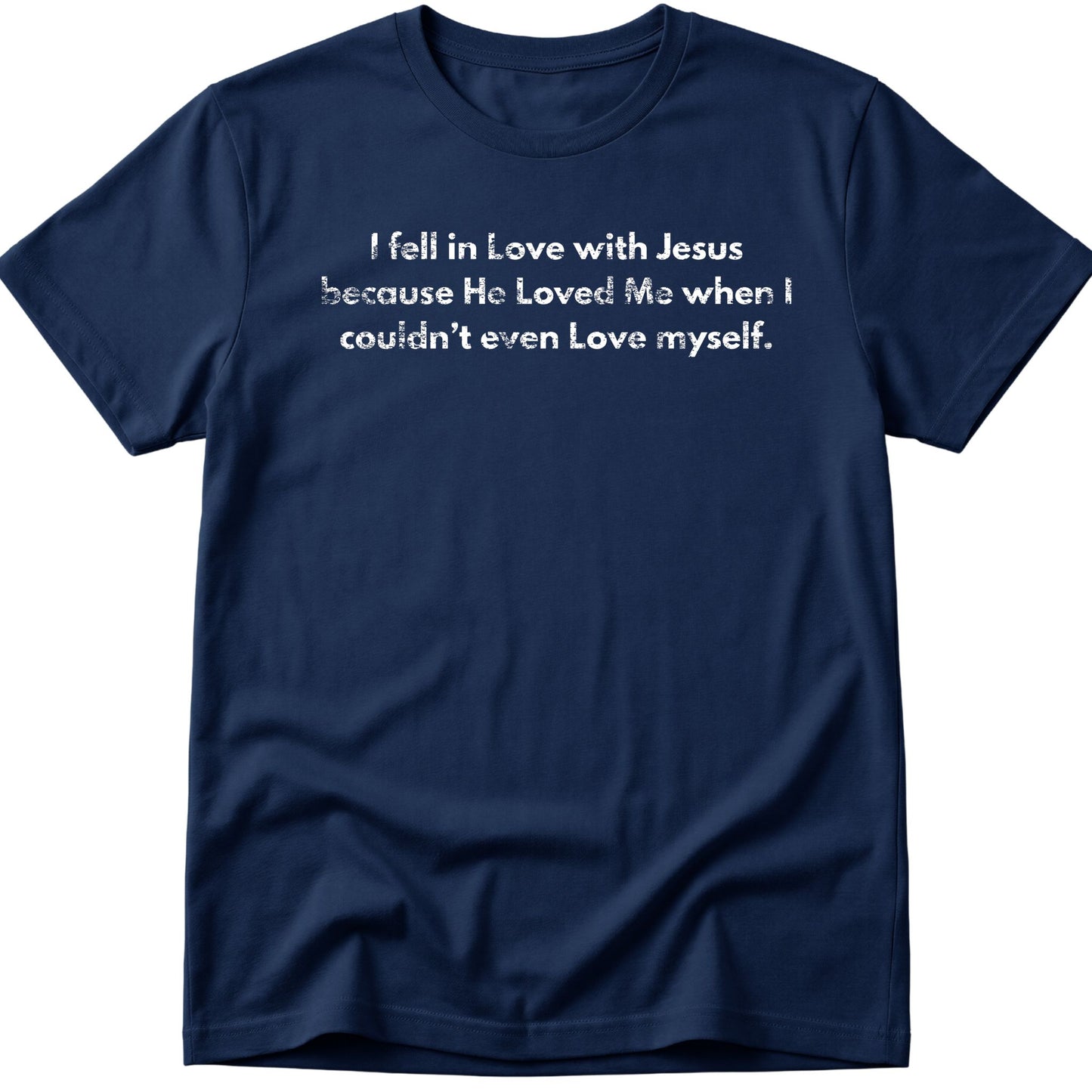 I Fell In Love With Jesus T-Shirt