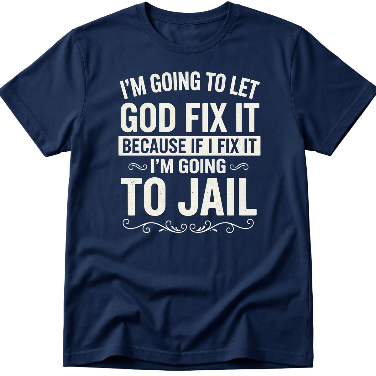 Let God Fix It T-Shirt