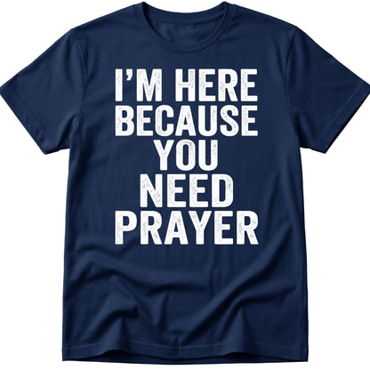 Need Prayer T-Shirt