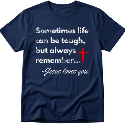 Sometimes Life Can Be Tough T-Shirt