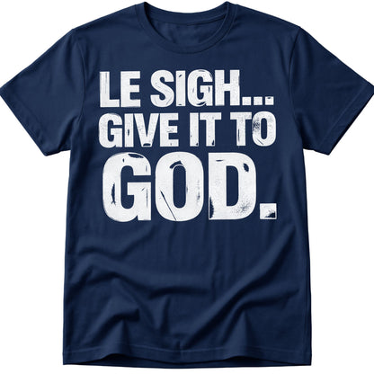 Give It To God T-Shirt