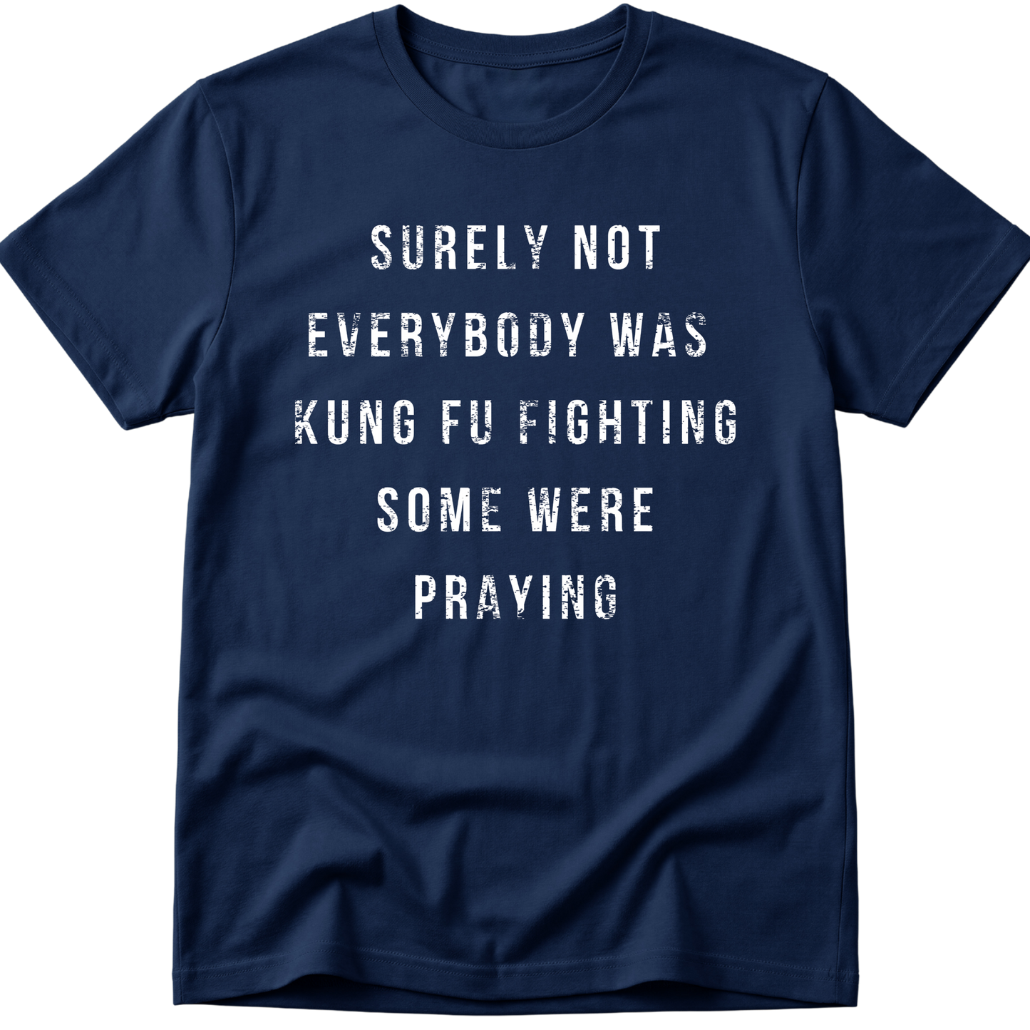 Surely Not Everybody Was Kung Fu Fighting T-Shirt