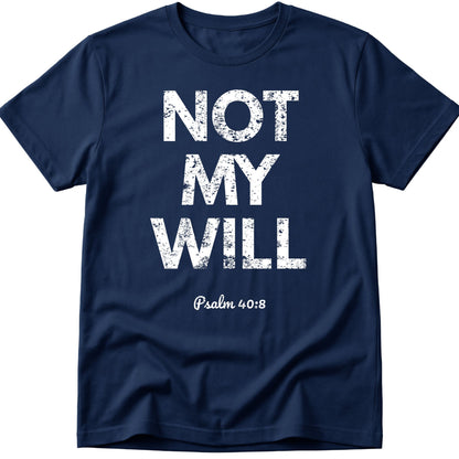 Not  My Will T-Shirt