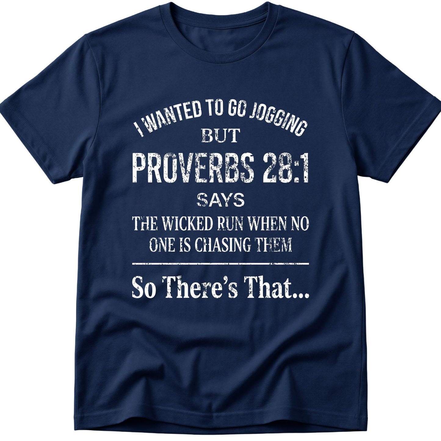 I Wanted To Go Jogging Proverbs 28:1 T-Shirt
