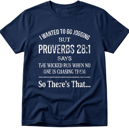 I Wanted To Go Jogging Proverbs 28:1 T-Shirt