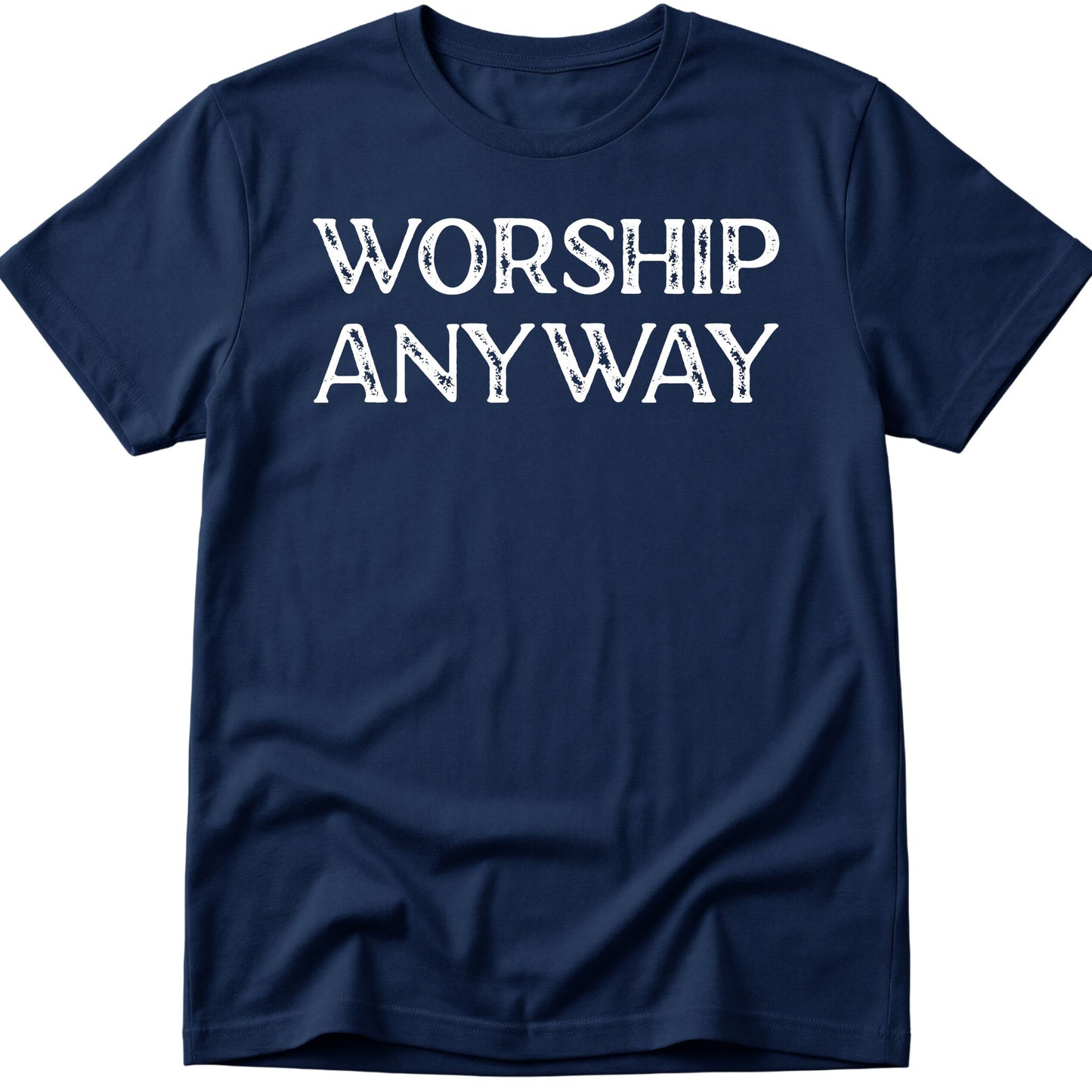 Worship Anyway T-Shirt
