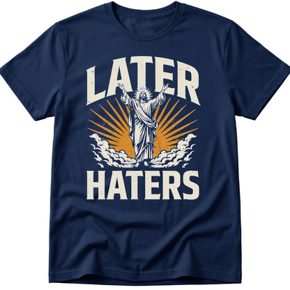 Later Haters T-Shirt