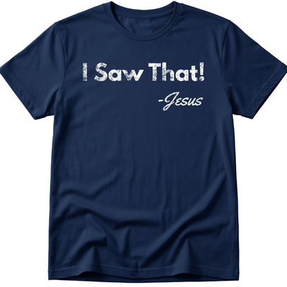 I Saw That T-Shirt