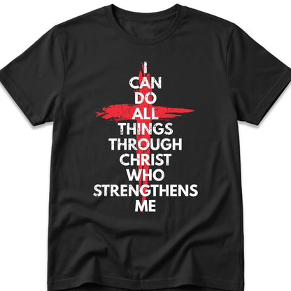 I Can Do All Things Through Christ Who Strengthens Me T-Shirt