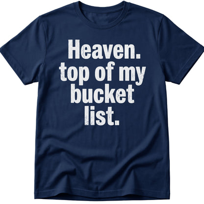 Heaven Bucket List  T-Shirt